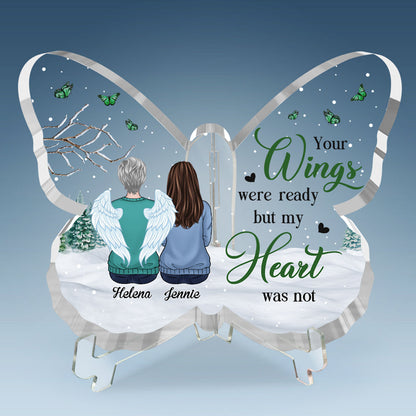 Your Wings Were Ready But Our Hearts Were Not - Memorial Personalized Custom Butterfly Shaped Acrylic Plaque - Sympathy Gift, Gift For Family Members